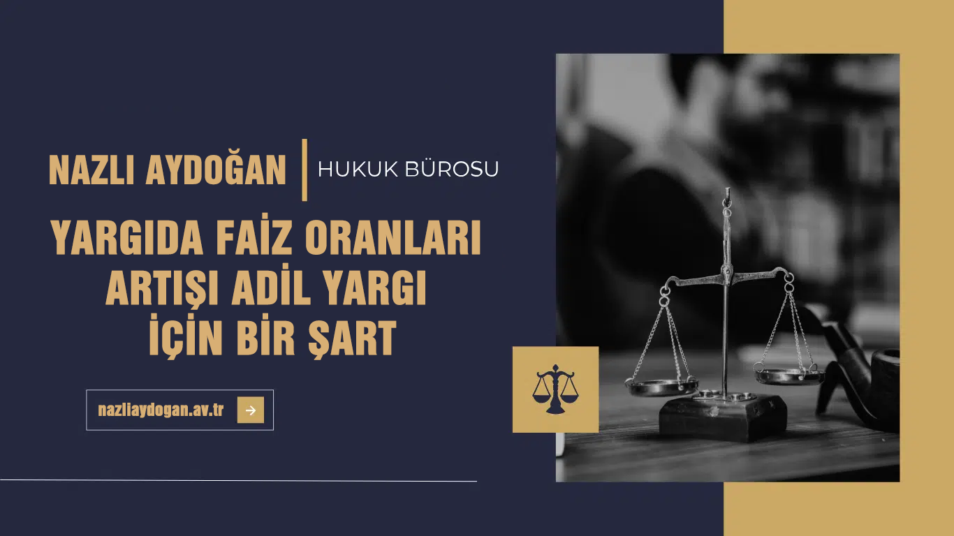 Yargıda Faiz Oranları Artışı,  Adil Yargı için Bir Şart
