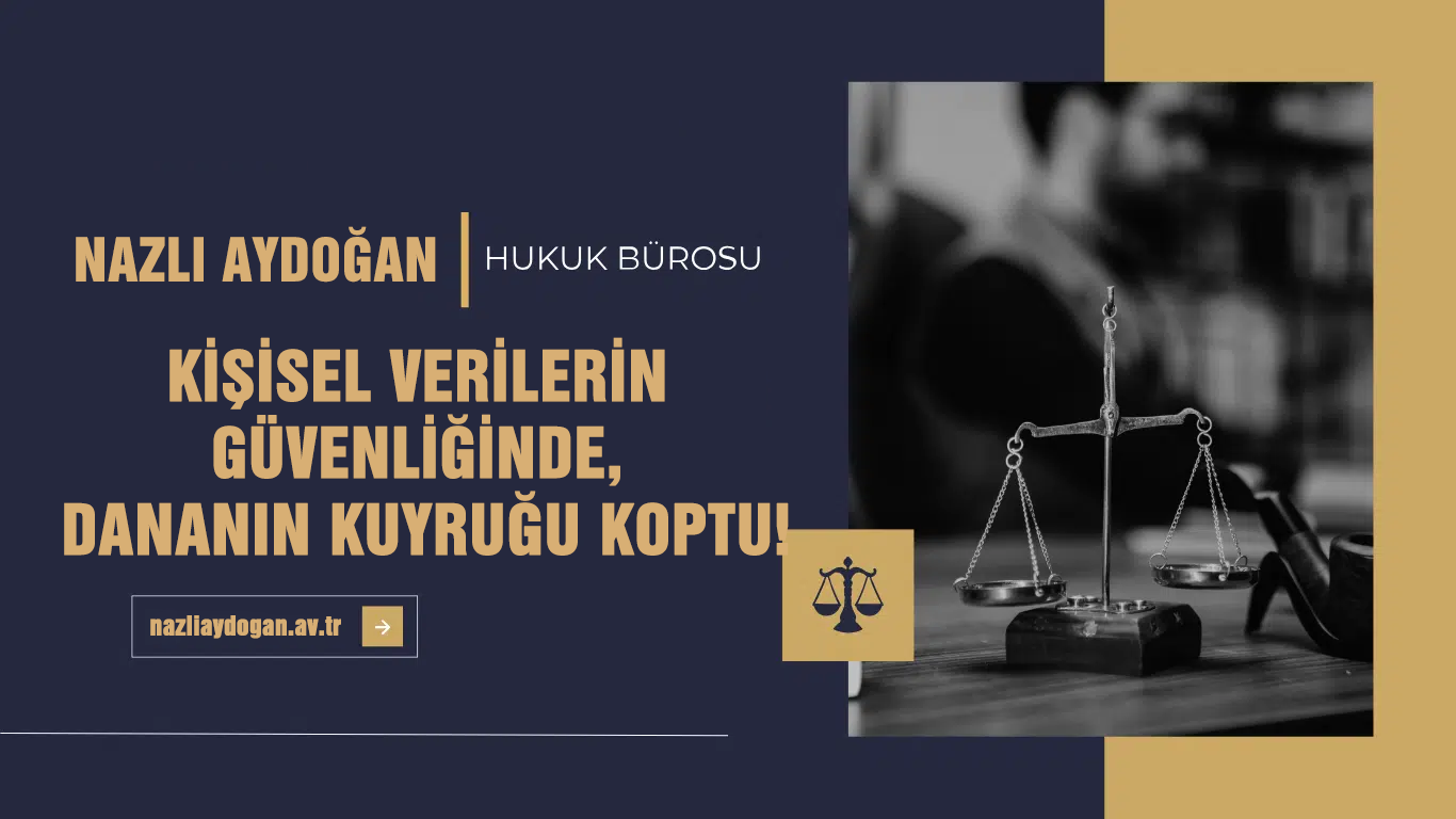 Kişisel Verilerin Güvenliğinde, Dananın Kuyruğu Koptu!